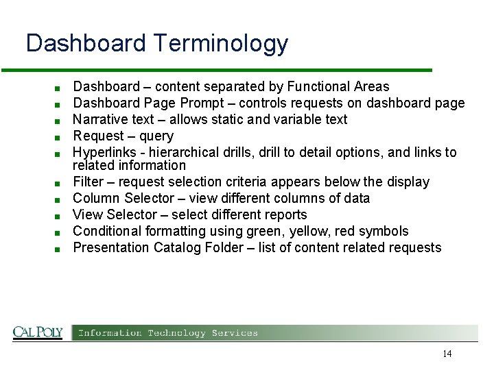 Dashboard Terminology ■ ■ ■ ■ ■ Dashboard – content separated by Functional Areas