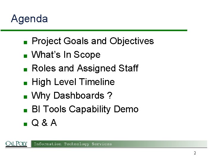 Agenda ■ ■ ■ ■ Project Goals and Objectives What’s In Scope Roles and