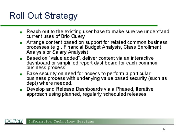Roll Out Strategy ■ ■ ■ Reach out to the existing user base to