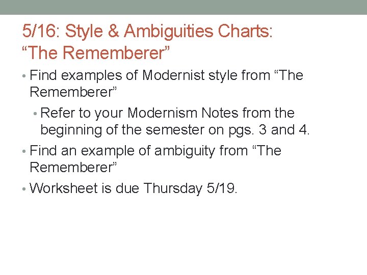 5/16: Style & Ambiguities Charts: “The Rememberer” • Find examples of Modernist style from