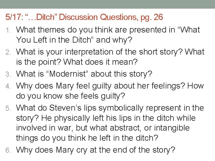5/17: “…Ditch” Discussion Questions, pg. 26 1. What themes do you think are presented