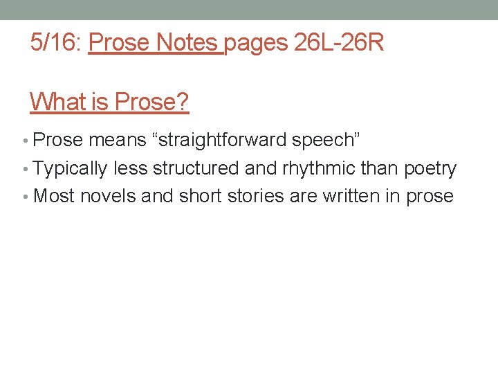 5/16: Prose Notes pages 26 L-26 R What is Prose? • Prose means “straightforward
