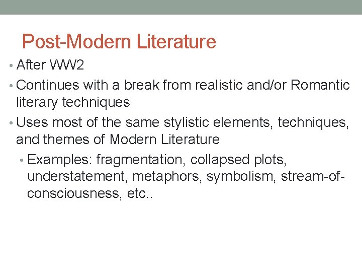 Post-Modern Literature • After WW 2 • Continues with a break from realistic and/or