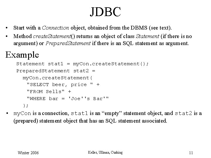 JDBC • Start with a Connection object, obtained from the DBMS (see text). • JDBC • Start with a Connection object, obtained from the DBMS (see text). •