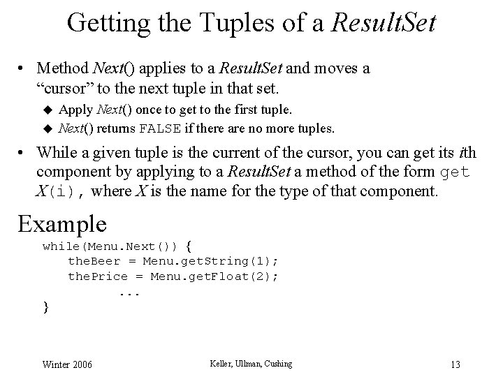 Getting the Tuples of a Result. Set • Method Next() applies to a Result. Getting the Tuples of a Result. Set • Method Next() applies to a Result.