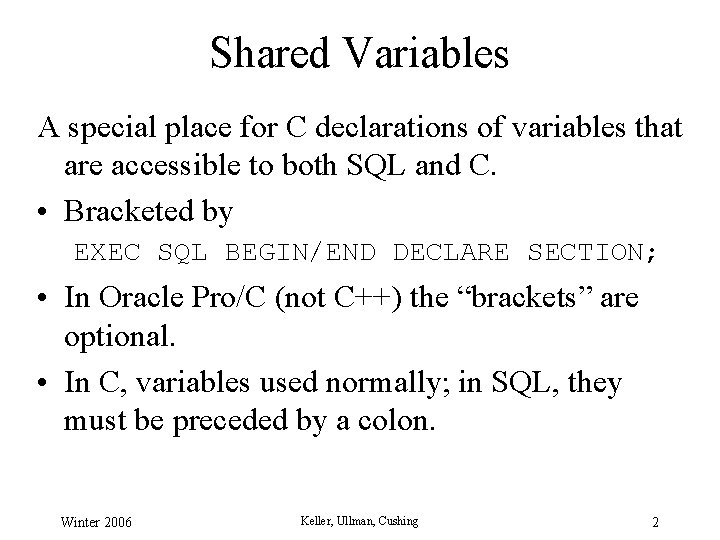 Shared Variables A special place for C declarations of variables that are accessible to Shared Variables A special place for C declarations of variables that are accessible to