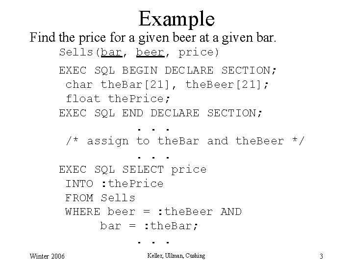 Example Find the price for a given beer at a given bar. Sells(bar, beer, Example Find the price for a given beer at a given bar. Sells(bar, beer,
