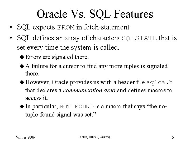 Oracle Vs. SQL Features • SQL expects FROM in fetch-statement. • SQL defines an Oracle Vs. SQL Features • SQL expects FROM in fetch-statement. • SQL defines an