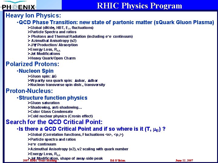 RHIC Physics Program Heavy Ion Physics: • QCD Phase Transition: new state of partonic