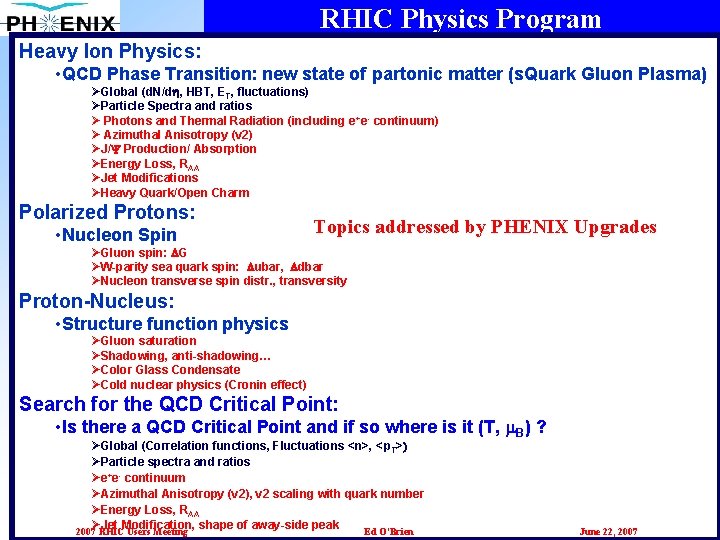RHIC Physics Program Heavy Ion Physics: • QCD Phase Transition: new state of partonic