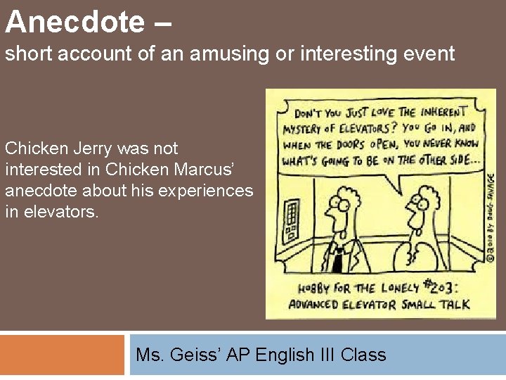 Anecdote – short account of an amusing or interesting event Chicken Jerry was not