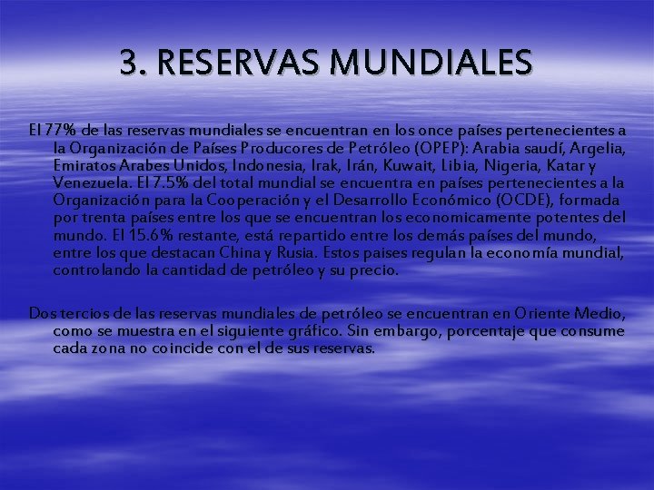 3. RESERVAS MUNDIALES El 77% de las reservas mundiales se encuentran en los once