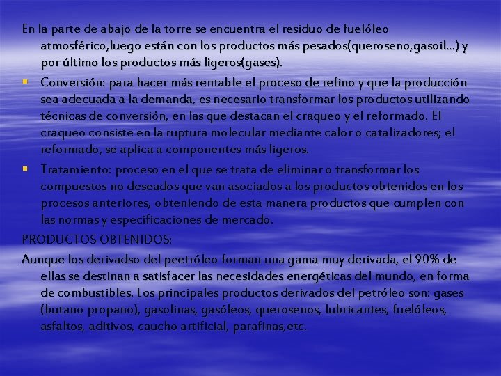 En la parte de abajo de la torre se encuentra el residuo de fuelóleo