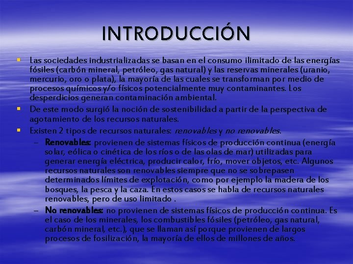 INTRODUCCIÓN § Las sociedades industrializadas se basan en el consumo ilimitado de las energías