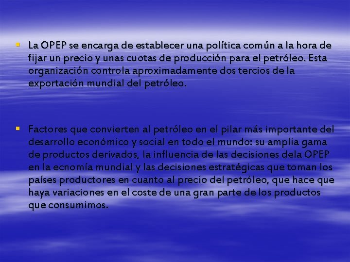 § La OPEP se encarga de establecer una política común a la hora de