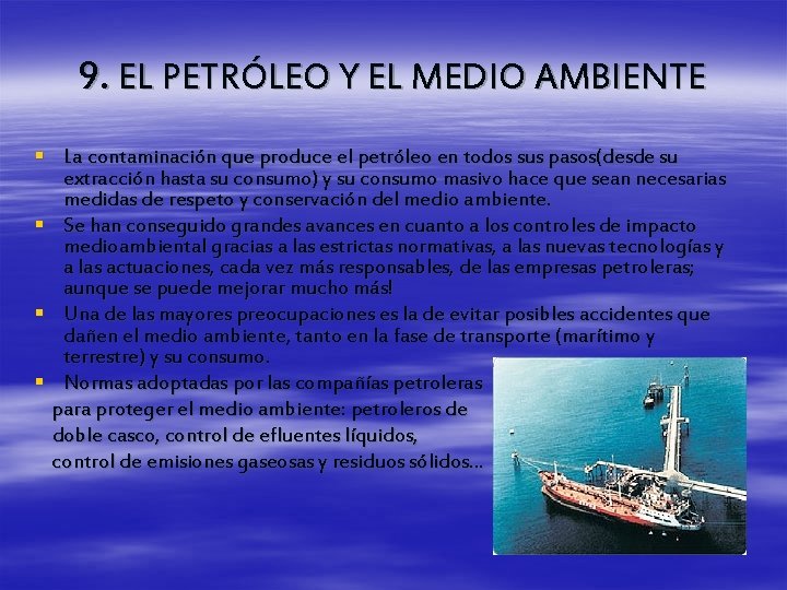 9. EL PETRÓLEO Y EL MEDIO AMBIENTE § La contaminación que produce el petróleo