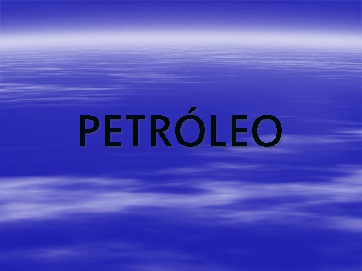 PETRÓLEO 