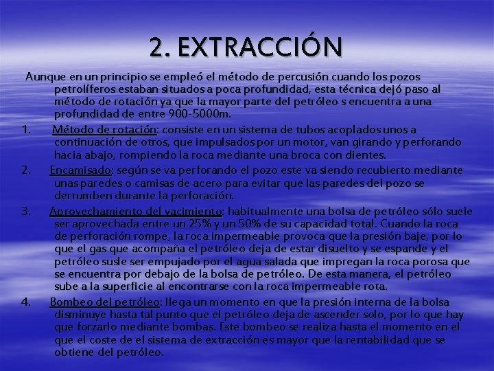 2. EXTRACCIÓN Aunque en un principio se empleó el método de percusión cuando los