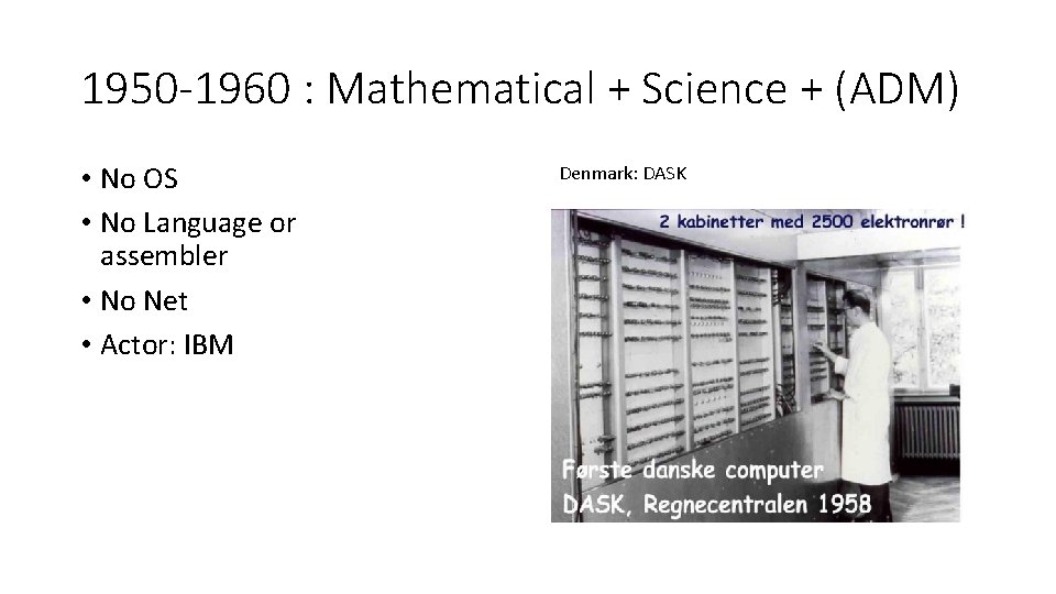 1950 -1960 : Mathematical + Science + (ADM) • No OS • No Language