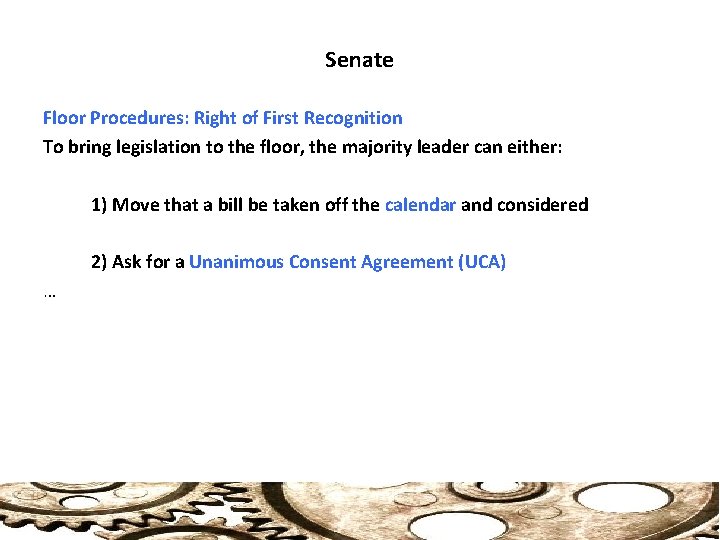 Senate Floor Procedures: Right of First Recognition To bring legislation to the floor, the