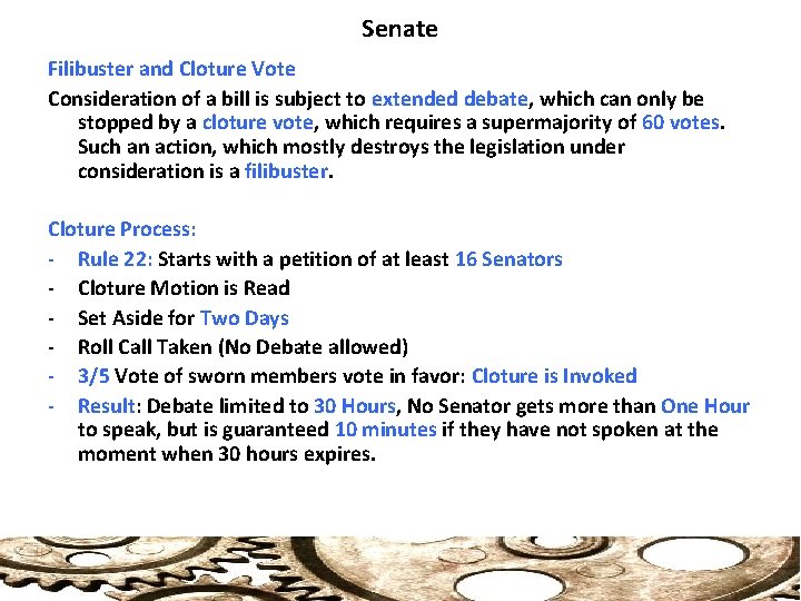 Senate Filibuster and Cloture Vote Consideration of a bill is subject to extended debate,