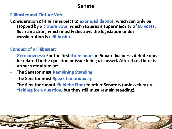 Senate Filibuster and Cloture Vote Consideration of a bill is subject to extended debate,