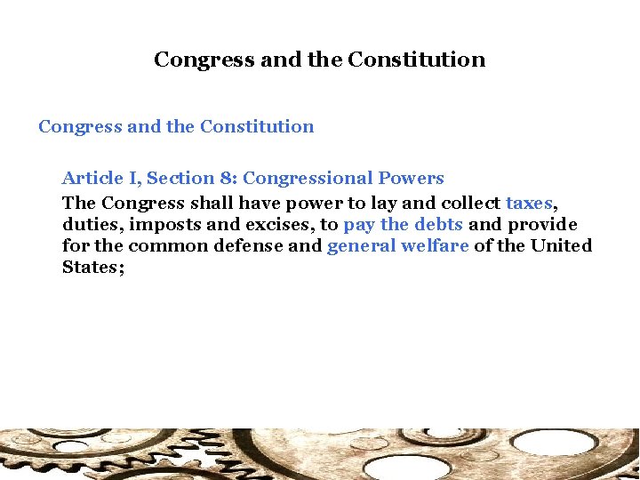 Congress and the Constitution Article I, Section 8: Congressional Powers The Congress shall have