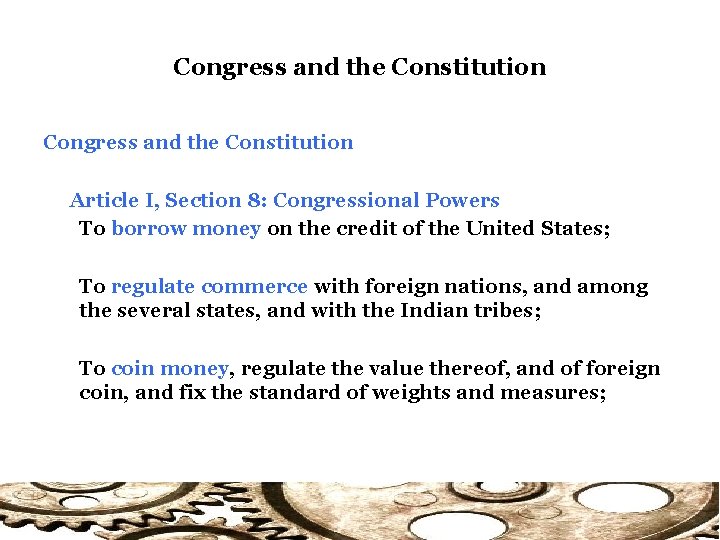 Congress and the Constitution Article I, Section 8: Congressional Powers To borrow money on