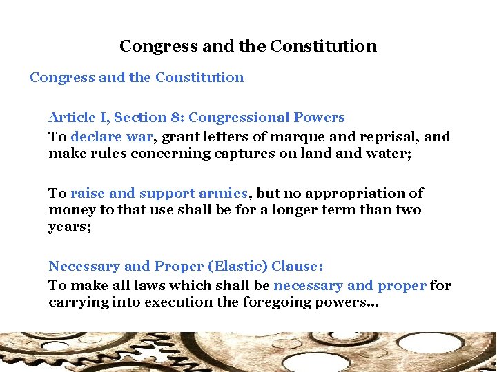 Congress and the Constitution Article I, Section 8: Congressional Powers To declare war, grant