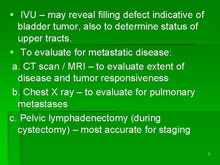 § IVU – may reveal filling defect indicative of bladder tumor, also to determine