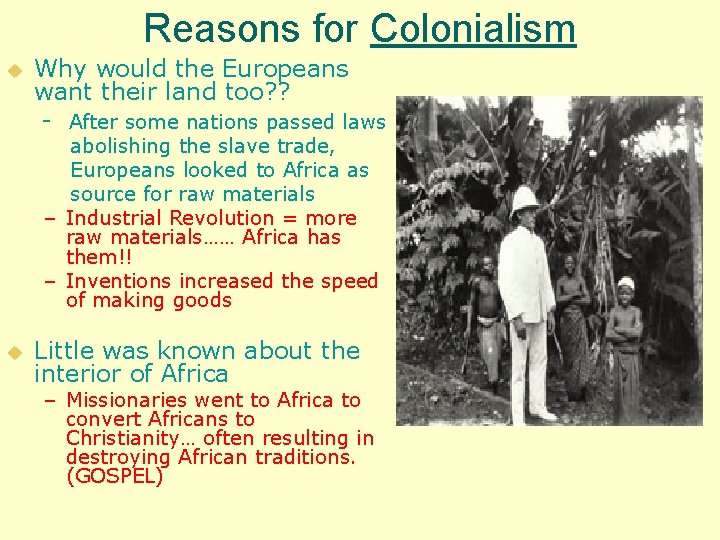 Reasons for Colonialism u Why would the Europeans want their land too? ? -