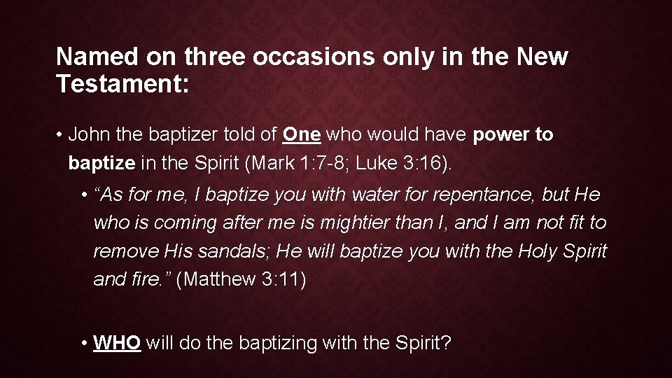 Named on three occasions only in the New Testament: • John the baptizer told