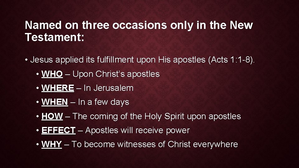 Named on three occasions only in the New Testament: • Jesus applied its fulfillment