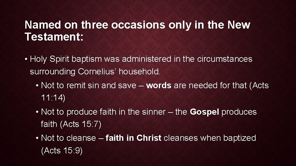 Named on three occasions only in the New Testament: • Holy Spirit baptism was