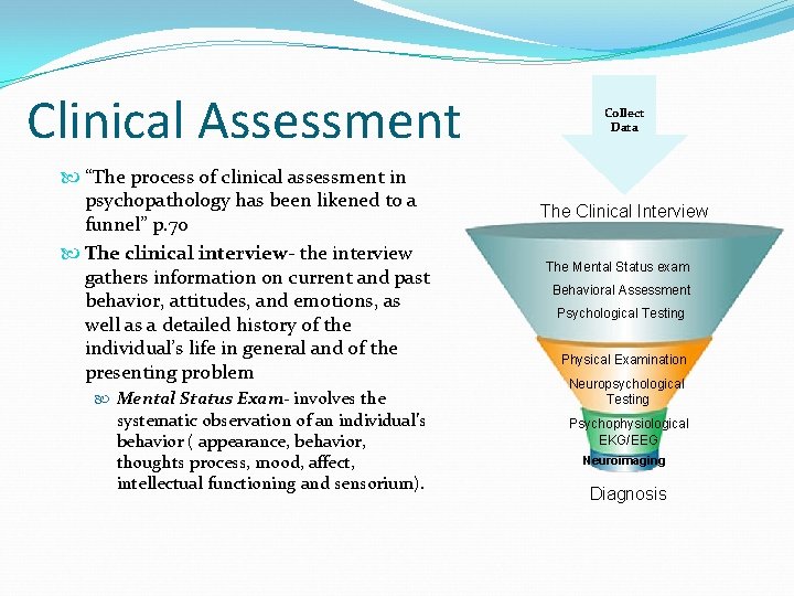 Clinical Assessment “The process of clinical assessment in psychopathology has been likened to a