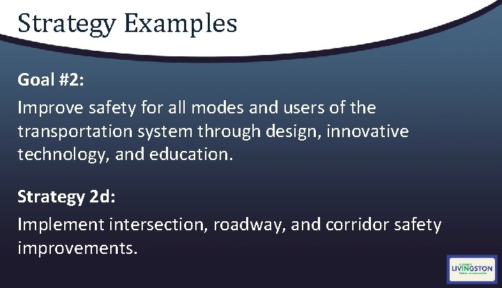 Strategy Examples Goal #2: Improve safety for all modes and users of the transportation