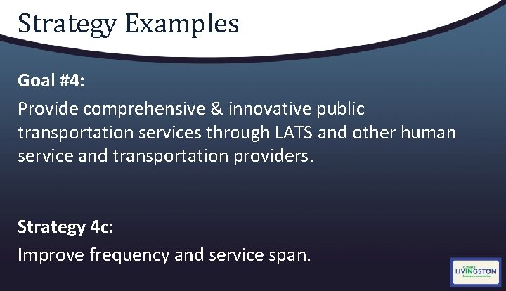 Strategy Examples Goal #4: Provide comprehensive & innovative public transportation services through LATS and