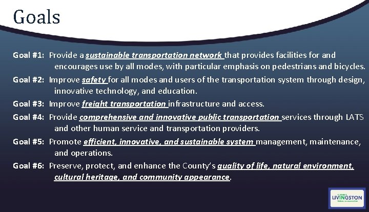 Goals Goal #1: Provide a sustainable transportation network that provides facilities for and encourages
