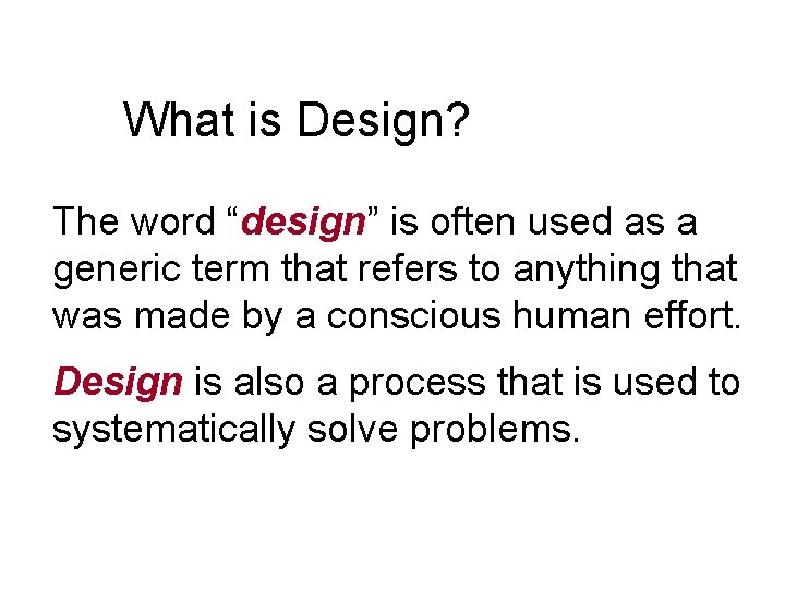 What is Design? The word “design” is often used as a generic term that