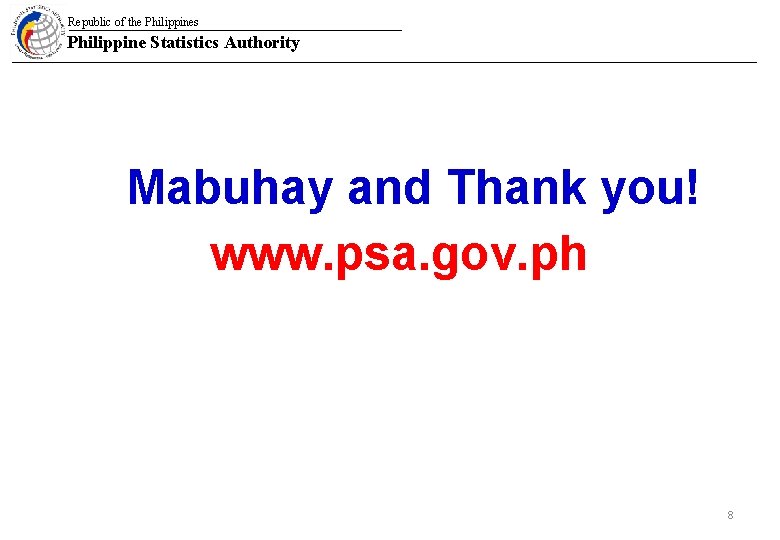 Republic of the Philippines Philippine Statistics Authority Mabuhay and Thank you! www. psa. gov.