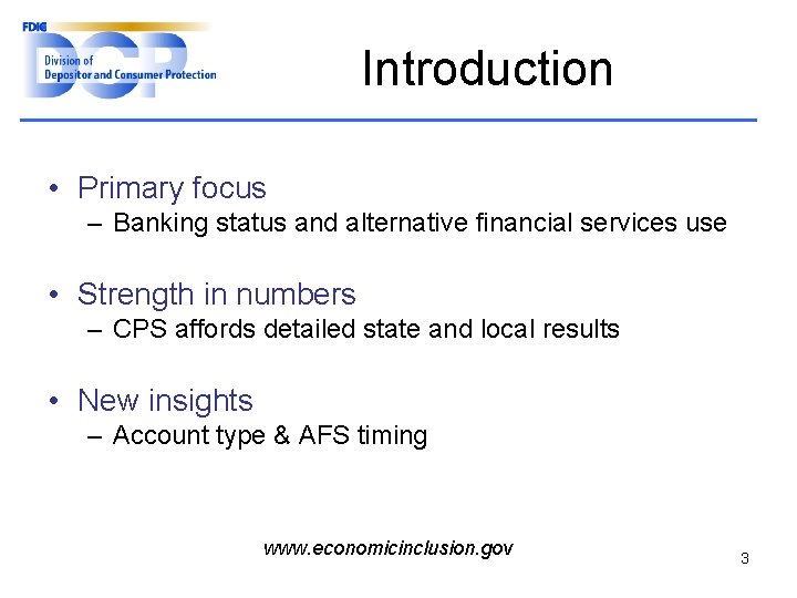 Introduction • Primary focus – Banking status and alternative financial services use • Strength