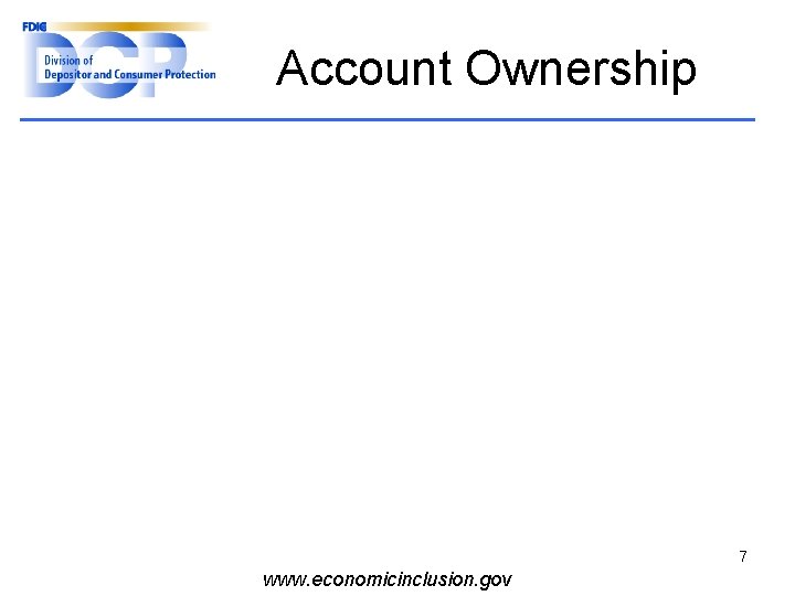 Account Ownership 7 www. economicinclusion. gov 