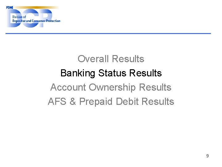 Overall Results Banking Status Results Account Ownership Results AFS & Prepaid Debit Results 9