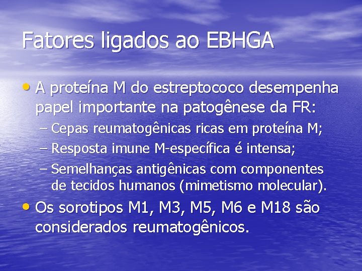 Fatores ligados ao EBHGA • A proteína M do estreptococo desempenha papel importante na