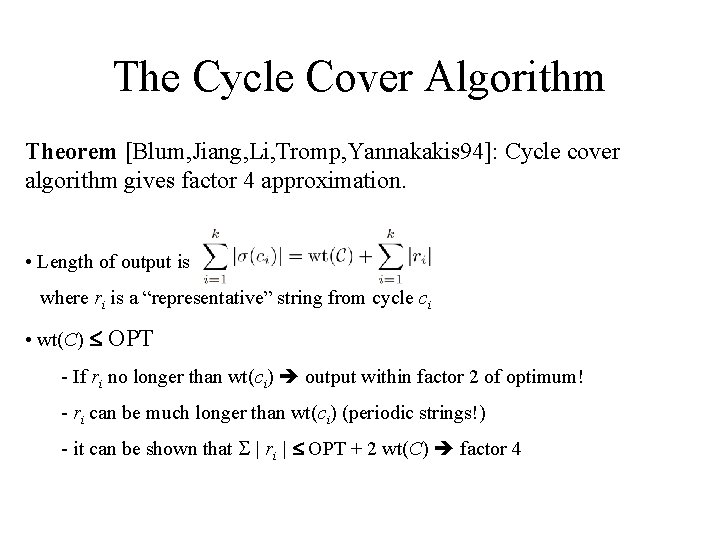 The Cycle Cover Algorithm Theorem [Blum, Jiang, Li, Tromp, Yannakakis 94]: Cycle cover algorithm