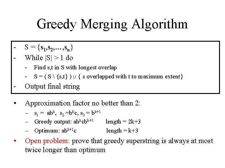 Greedy Merging Algorithm - S = {s 1, s 2, …, sn} While |S|