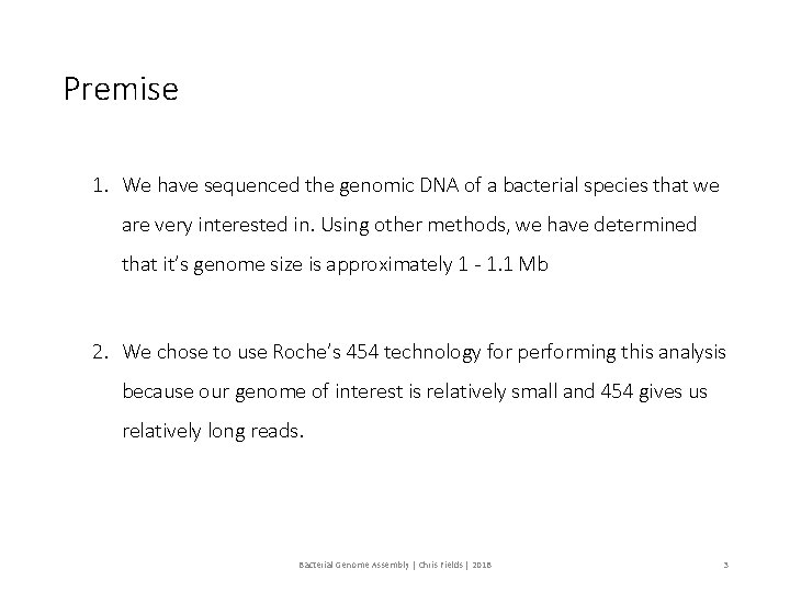 Premise 1. We have sequenced the genomic DNA of a bacterial species that we