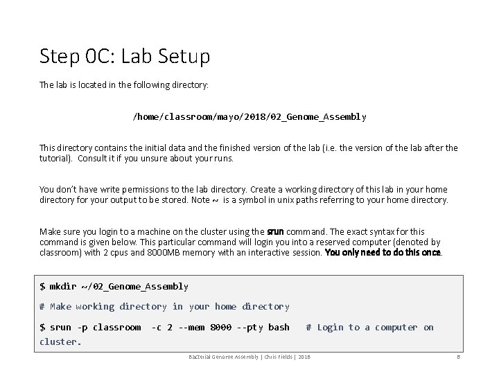 Step 0 C: Lab Setup The lab is located in the following directory: /home/classroom/mayo/2018/02_Genome_Assembly