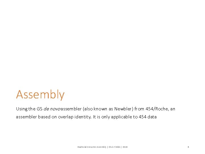 Assembly Using the GS de novo assembler (also known as Newbler) from 454/Roche, an