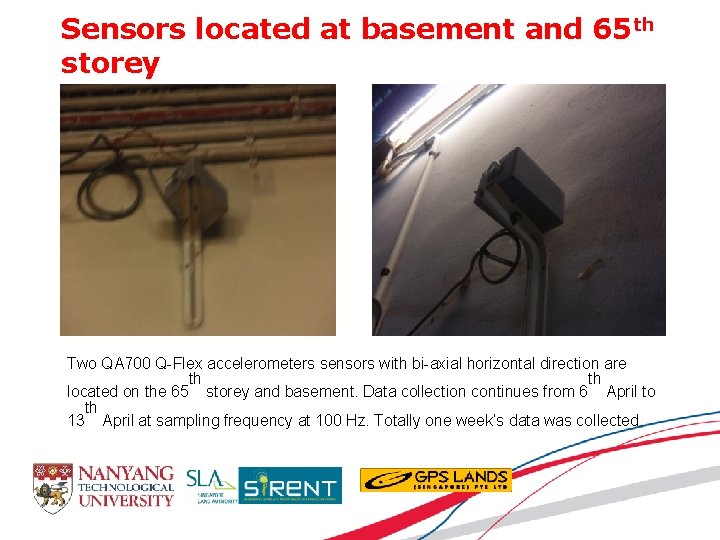 Sensors located at basement and 65 th storey Two QA 700 Q-Flex accelerometers sensors